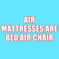 AIR MATTRESSES,AIR BED,AIR CHAIR