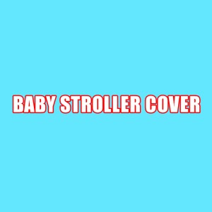 BABY STROLLER COVER