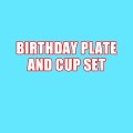 BIRTHDAY PLATE AND CUP SET