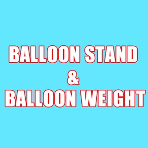 BALLOON STAND&BALLOON WEIGHT