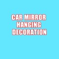 CAR MIRROR HANGING DECORATION