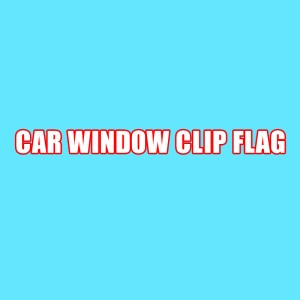 CAR WINDOW CLIP FLAG