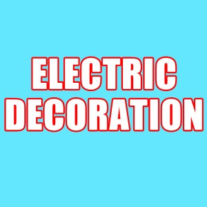 ELECTRIC DECORATION ELECTRIC DECORATION