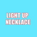 LIGHT UP NECKLACES