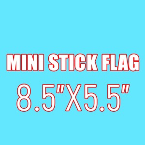 8.5"X5.5" MINI STICK FLAG
