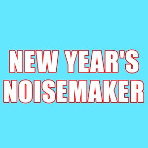 NEW YEAR'S NOISE MAKER