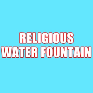 RELIGIOUS WATER FOUNTAINS